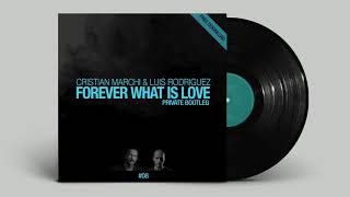 CRISTIAN MARCHI amp LUIS RODRIGUEZ  Forever What Is Love Private Bootleg [upl. by Hamnet74]