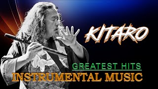 Kitaro Greatest Hits  The Best Of Kitaro  Best Instrument Music 2024 [upl. by Savitt]