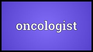 Oncologist Meaning [upl. by Ingeberg690]