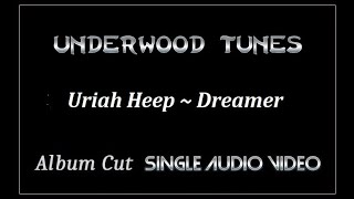 Uriah Heep  Dreamer  1973  Single Audio Video [upl. by Nniroc]