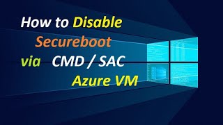 How to Disable Secureboot on Azure VM using CMDSAC  Windows Server 20192022  Serial Console [upl. by Rimat381]