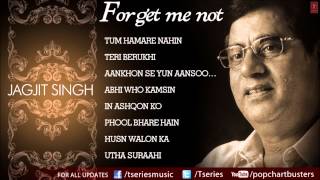 Forget Me Not Ghazals Jukebox  Jagjit Singh  The King Of Ghazals [upl. by Edylc]