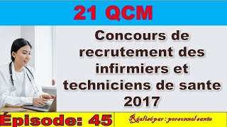 EPISODE 45 21 QCM Concours de recrutement des infirmiers et techniciens de sante 2017 [upl. by Aloel]