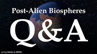 Post AlienBiospheres QampA [upl. by Becki]