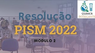 Resolução detalhada prova de química Pism Módulo II  2022 [upl. by Nitreb]