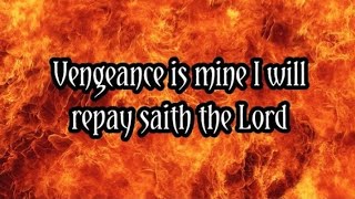 VENGEANCE IS MINE SAITH THE LORD [upl. by Maressa460]