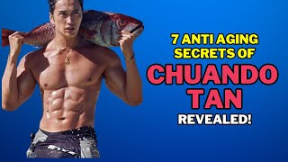 7 Anti Aging Secrets of Chuando Tan Revealed [upl. by Burkley]