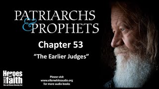 Patriarchs and Prophets  Chapter 53  The Earlier Judges [upl. by Anahsak]