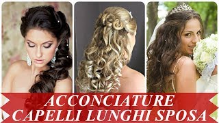 Ultimi acconciature per matrimonio capelli lunghi [upl. by Ytomit]