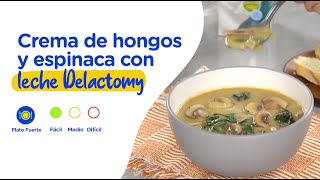 Crema de hongos y espinaca con leche Delactomy l Deliciosa Inspiración by Dos Pinos [upl. by Auoy]