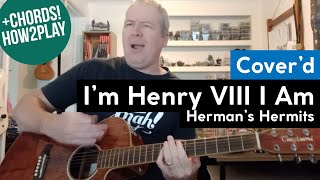 Coverd Im Henry VIII I Am Hermans Hermits Chords [upl. by Anilocin]