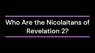 Who Are the quotNicolaitansquot of Revelation 2 [upl. by Niel]