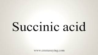 How to Pronounce Succinic acid [upl. by Gilbart]