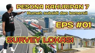 PESONA KAHURIPAN 7 EPS 01 RUMAH SUBSIDI amp KOMERSIL UNTUK MASYARAKAT YG BEKERJA DI JABODETABEK [upl. by Bone]