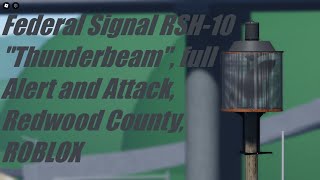 Federal Signal RSH10 quotThunderbeamquot Full alert and attack Redwood County ROBLOX [upl. by Rimat]