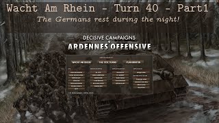 Decisive Campaigns  Ardennes Offensive  Wacht Am Rhein  26 Dec 1944  Turn 40  Part 1 Night [upl. by Ramu]