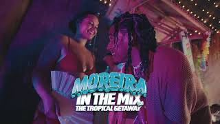 FREDDY MOREIRA  MOREIRA IN THE MIX 1 Audio Only THE TROPICAL GETAWAY🏝 MIXTAPE 2024 [upl. by Orlov]