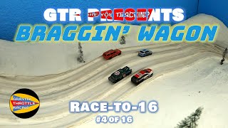 GTR Braggin Wagon  RACETO16  4 [upl. by Etennaej]