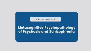 Introduction Part One Metacognitive Psychopathology of psychosis and schizophrenia [upl. by Enileme]