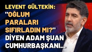 Levent Gültekin Telefonda quotoğlum paraları sıfırladın mıquot diyen adam şuan cumhurbaşkanı [upl. by Enyedy]