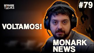 FINALMENTE ESTAMOS DE VOLTA  Monark News 79 [upl. by Anahsor942]