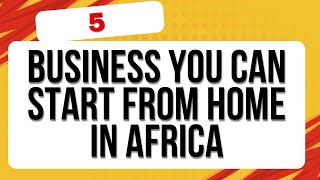 5 Small Business Ideas you can Start From Your Home In Africa [upl. by Yretsym428]