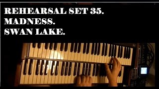 REHEARSAL SET35 MADNESS quotSWAN LAKEquot LIVE PIANO amp ORGAN COVER [upl. by Etnohc]