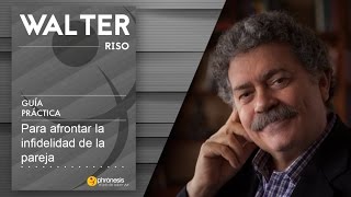 Guía práctica para afrontar la infidelidad de la pareja  Walter Riso [upl. by Otineb]