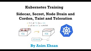 8 DevOps Kubernetes Training  sidecar secret node drain and cordon taint and toleration [upl. by Alacim]