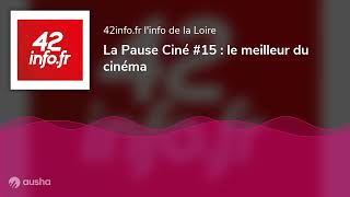 La Pause Ciné 15  le meilleur du cinéma [upl. by Berlyn]