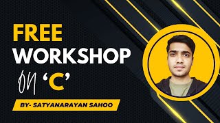 Free Workshop on C Programming  Satyanarayan Sahoo [upl. by Ydeh804]