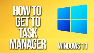 How To Get To Task Manager Windows 11 Tutorial [upl. by Einttirb]