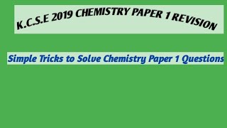 KCSE 2019 CHEMISTRY PAPER 1 REVISION [upl. by Kirbee]