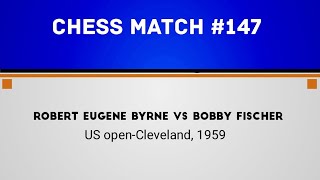 Robert Eugene Byrne vs Bobby Fischer • US Open  Cleveland 1959 [upl. by Bishop]