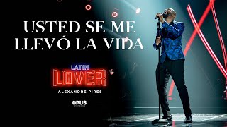 Usted Se Me Llevó La Vida  Alexandre Pires  Latin Lover En Vivo [upl. by Niwdog588]