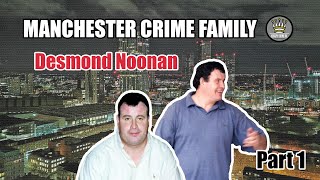 Manchester Crime Family Boss  Desmond Noonan Mini Documentary [upl. by Nagrom]