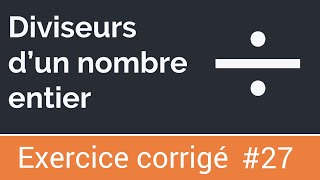 Exercice corrigé 27  Algorithme qui calcule et affiche les diviseurs d’un nombre [upl. by O'Conner]