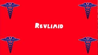 Pronounce Medical Words ― Revlimid [upl. by Nosiddam869]