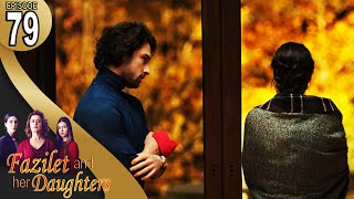 Fazilet and Her Daughters  Episode 79 English Subtitle  Fazilet Hanim ve Kizlari [upl. by Groveman]