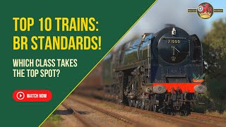 Top 10  British Railways Standard Class Locomotives [upl. by Rudyard]