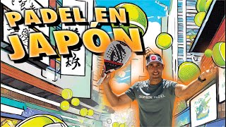 El Pádel Llega a Japón 🇯🇵 VISITAMOS A LA SELECCIÓN DEL PAÍS DEL SOL NACIENTE PADELEROS X EL MUNDO [upl. by Aicel]