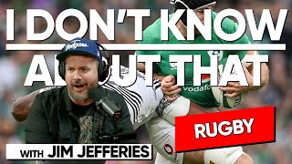 Rugby  I Dont Know About That with Jim Jefferies 179 [upl. by Notsgnik586]