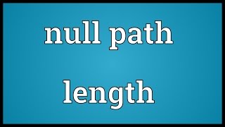 Null path length Meaning [upl. by Farr820]