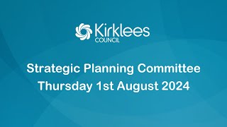 Kirklees Council Strategic Planning Committee  1st August 2024 [upl. by Cadmar874]