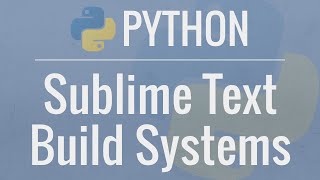 Python Tutorial Custom Sublime Text Build Systems [upl. by Lehteb14]