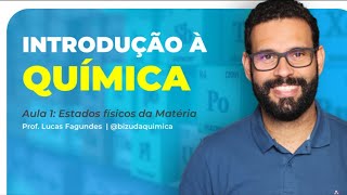 AULA 11  INTRODUÇÃO À QUÍMICA  ESTADOS FÍSICOS DA MATÉRIA [upl. by Thetis]