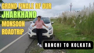 Monsoon road trip to Jharkhand  Final episode and drive to Kolkata from Ranchi [upl. by Thomasin]