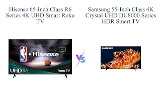 Hisense 65Inch Class R6 vs Samsung 55Inch Class DU8000 Smart TVs 📺 [upl. by Bigner]