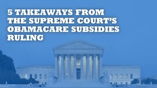 5 Takeaways From Todays Supreme Court Ruling on Obamacare [upl. by Dorcia]