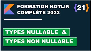 21 Null Safety  Types Nullable et types non Nullable en kotlin  Formation Kotlin complète 2022 [upl. by Hallock]